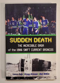 "SUDDEN DEATH, THE 1986 SWIFT CURRENT BRONCOS Bus Crash Saga"