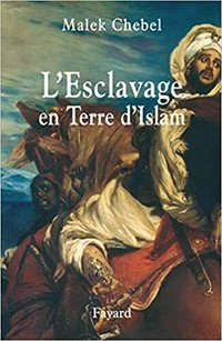 L'Esclavage en Terre d'Islam - Un tabou bien gardé par M. Chebel