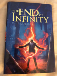 Novel- The End of Infinity $15, hard cover by Matt Myklusch