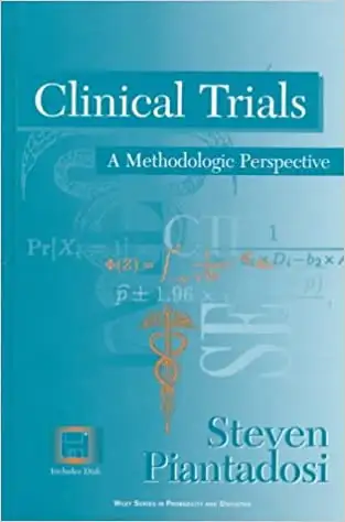 Clinical Trials, A Methodologic Perspective 1st Ed by Piantadosi, View more