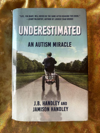 Underestimated: An Autism Miracle by J. B. Handley