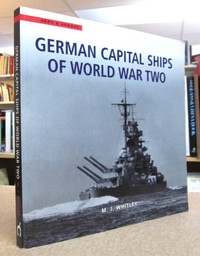 GERMAN CAPITAL SHIPS OF WORLD WAR TWO.  PAR M. J. WHITLEY.