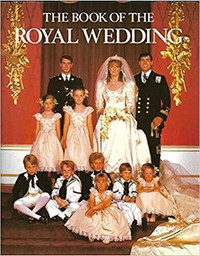 The Book of the ROYAL WEDDING British illustrated hardcover book