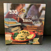 Big Snacks, Little Meals After School, Dinnertime  Cookbook