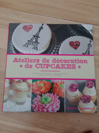 Atelier de décoration de cupcakes : 52 techniques, recettes...