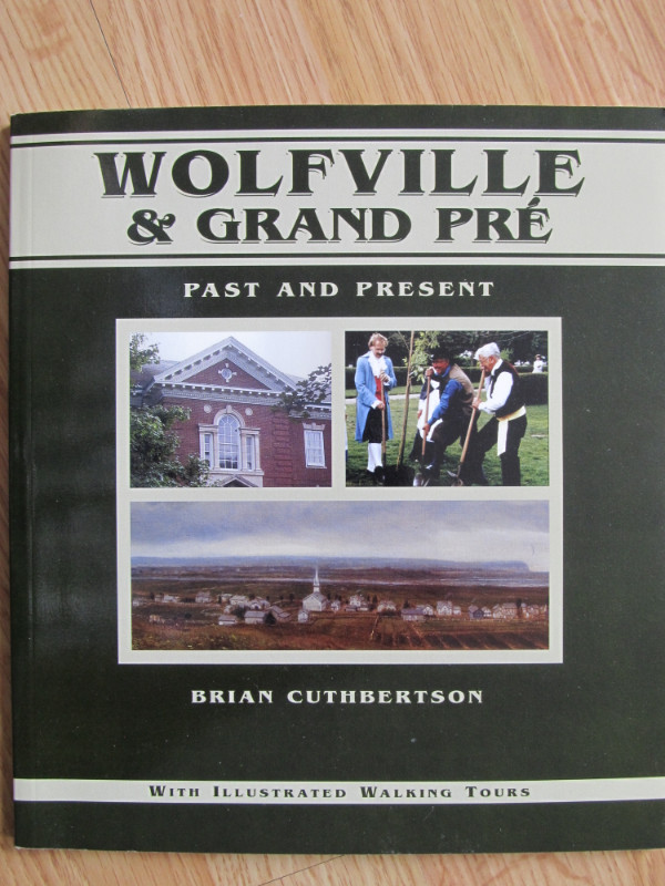 WOLFVILLE & GRAND PRE by Brian Cuthbertson – 1996 Signed in Other in City of Halifax
