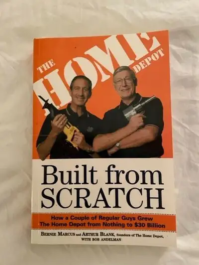 BUILT FROM SCRATCH: HOW A COUPLE OF REGULAR GUYS GREW HOME DEPOT, View more