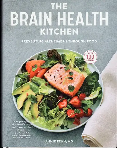 BRAIN HEALTH KITCHEN--PREVENTING ALZHEIMER'S THROUGH FOOD By Annie Fenn M.D. features more than 100...