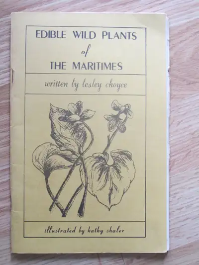 EDIBLE WILD PLANTS OF THE MARITIMES by Lesley Choyce - 1977 SC, View more