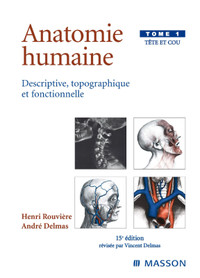 Anatomie humaine - Descriptive... Tome 1 Tête et cou 15e édition
