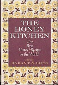 The Honey Kitchen ~ The Best Honey Recipes in the World ~ Dadant