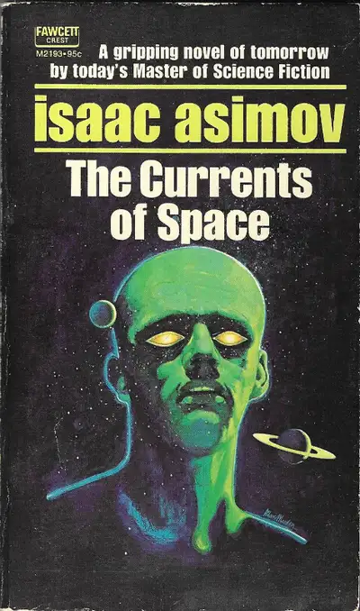 THE CURRENTS OF SPACE by Isaac Asimov - 1971 Fawcett Crest Books, View more