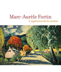 Marc-Aurèle Fortin  L'expérience de la couleur