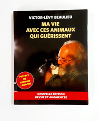 Victor-Lévy Beaulieu - Ma vie avec ces animaux qui guérissent