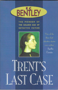 TRENT’S LAST CASE by E. C. Bentley - 2001 Mystery Novel
