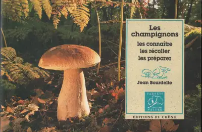 LES CHAMPIGNONS. Les connaître, les récolter, les préparer, View more