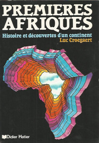 Premières Afriques - Histoire et découvertes d'un continent