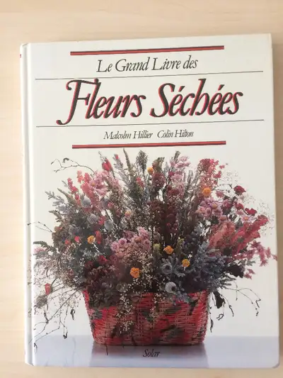 Le Grand Livre des Fleurs Séchées de M. Hillier et C. Hilton, View more