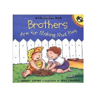 Brothers Are for Making Mud Pies (Lift the Flap)