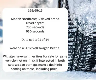 4 winter tires on rims & 4 summer tires not on rims Winter: 195/65/15 Model: Nordfrost; Gislaved bra...