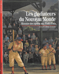 Sport - Les gladiateurs du Nouveau Monde Histoire des sports