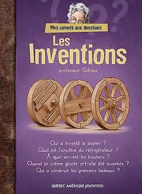 Les inventions par PROFESSEUR GENIUS Éditeur : QUEBEC-AMERIQUE Date de parution : 06 SEPTEMBRE 2007...