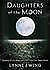 DAUGHTERS OF THE MOON BY LYNNE EWING