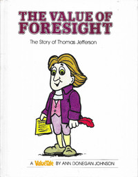 The Value of Foresight: STORY OF THOMAS JEFFERSON - 1979 Hcv 1st