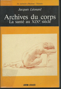 Archives du corps - La santé au XIXe siècle par Jacques Léonard