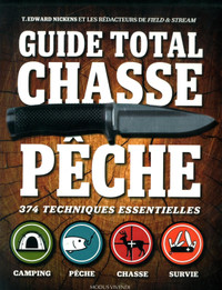 Guide total Chasse pêche: 374 techniques essentielles de Nickens