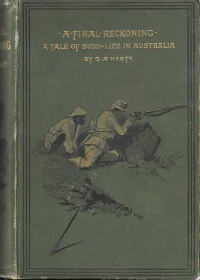A FINAL RECKONING: A Tale of Bush-Life in Australia G. A. Henty, View more