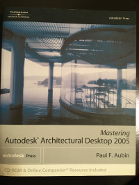 Mastering Autodesk Architectural Desktop 2005 by Paul F. Aubin