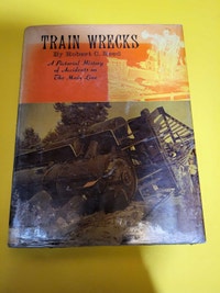 Train Wrecks: A Pictorial History of Accidents on The Main Line Ottawa Ottawa / Gatineau Area Preview