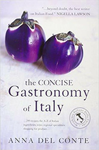 The Concise Gastronomy of Italy ~ Anna Del Conte ~ New!