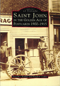 SAINT JOHN In the Golden Age of Postcards 1900-1915 New Brunswic