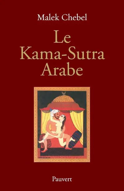 Le Kama-Sutra Arabe - 2000 ans de littérature érotique en Orient, View more