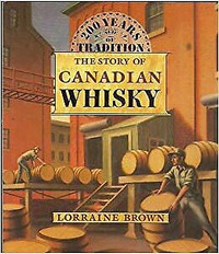 The Story of Canadian Whisky ~ 200 Years of Tradition ~ New!