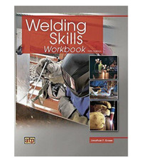 WELDING SKILLS WORKBOOK FIFTH EDITION By Jonathan F.