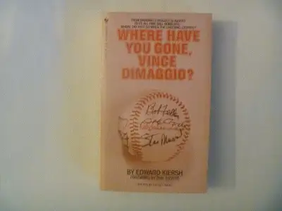 Where Have You Gone, Vince DiMaggio? by Edward Kiersh, View more