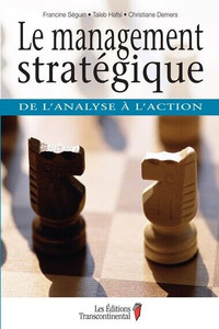 Le management stratégique : de l'analyse à l'action Francine Ség