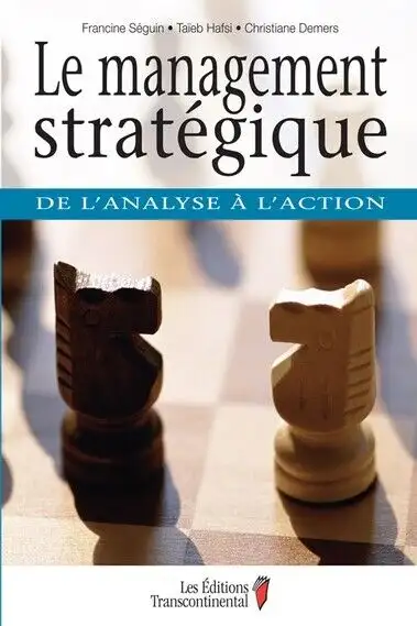 Le management stratégique : de l'analyse à l'action Francine Ség, View more
