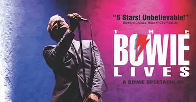 IMMEDIATE RELEASE THE BOWIE LIVES: A BOWIE SPECTACULAR - Canada's Sensational Tribute to David Bowie...