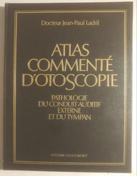 Atlas commenté d'otoscopie. Pathologie du conduit auditif ext...