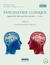 Psychiatrie clinique - Une approche bio-psycho-sociale T 2 4e éd