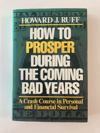 How to Prosper During the Coming Bad Years by Howard J. Ruff 