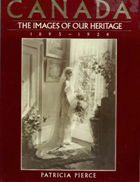 Canada ~ Images Of Our Heritage 1895-1924