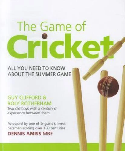 The Game of Cricket All You Need to Know About the Summer Game by Guy Clifford & Roly Rotherham 2012...