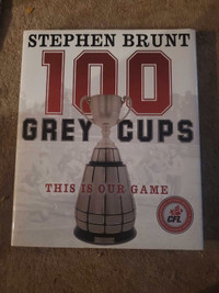 Stephen Brune: 100 Grey Cups This is our Game - Hardcover book 