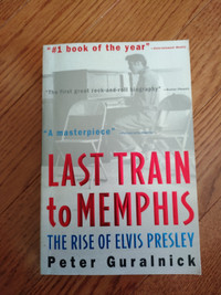 The Last Train to Memphis, the Rise of Elvis Presley