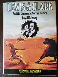 LEWIS & CLARK AND THE CROSSING OF NORTH AMERICA - David Holloway